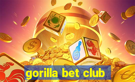 gorilla bet club